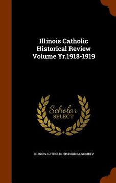 portada Illinois Catholic Historical Review Volume Yr.1918-1919