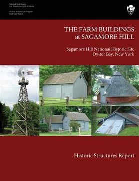 portada The Farm Buildings at Sagamore Hill Historic Structures Report (en Inglés)