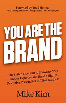 portada You are the Brand: The 8-Step Blueprint to Showcase Your Unique Expertise and Build a Highly Profitable, Personally Fulfilling Business (en Inglés)