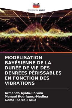portada Modélisation Bayésienne de la Durée de Vie Des Denrées Périssables En Fonction Des Vibrations (in French)