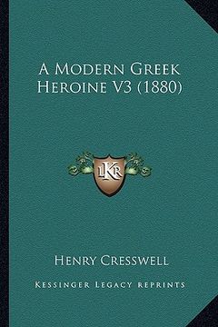 portada a modern greek heroine v3 (1880) (en Inglés)