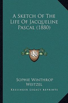 portada a sketch of the life of jacqueline pascal (1880) (en Inglés)