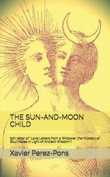 portada The Sun-And-Moon Child: (9th letter of Love Letters from a Widower: the Mystery of Soul Mates in Light of Ancient Wisdom)
