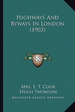 portada highways and byways in london (1903) (en Inglés)