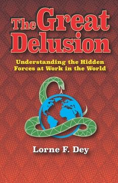 portada The Great Delusion: Understanding the Hidden Forces at Work on the World