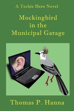 portada Mockingbird In the Municipal Garage: A Techie Hero Novel (en Inglés)
