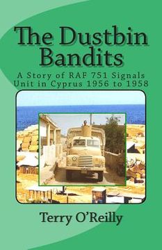 portada The Dustbin Bandits: A Story of RAF 751 Signals Unit in Cyprus 1956 to 1958 (en Inglés)