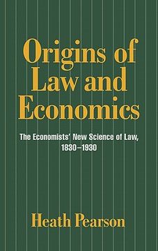 portada Origins of law and Economics Hardback: The Economists' new Science of Law, 1830-1930 (Historical Perspectives on Modern Economics) 