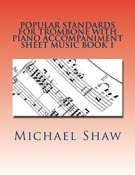 portada Popular Standards For Trombone With Piano Accompaniment Sheet Music Book 1: Sheet Music For Trombone & Piano (en Inglés)