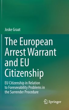 portada The European Arrest Warrant and Eu Citizenship: Eu Citizenship in Relation to Foreseeability Problems in the Surrender Procedure (in English)