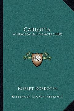 portada carlotta: a tragedy in five acts (1880) (en Inglés)