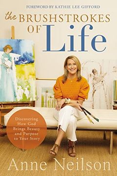 portada The Brushstrokes of Life: Discovering how god Brings Beauty and Purpose to Your Story 