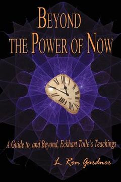 portada beyond the power of now: a guide to, and beyond, eckhart tolle's teachings