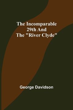 portada The Incomparable 29th and the River Clyde (in English)