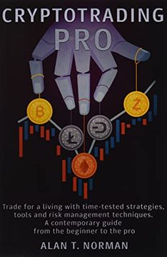 portada Cryptotrading Pro: Trade for a Living With Time-Tested Strategies, Tools and Risk Management Techniques, Contemporary Guide From the Beginner to the pro (en Inglés)