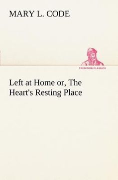 portada left at home or, the heart's resting place (en Inglés)