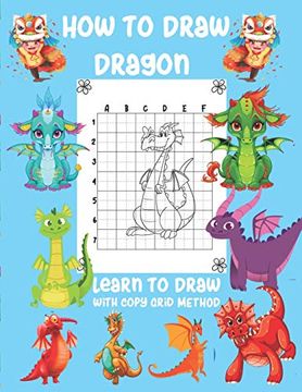 portada How to Draw Dragon Learn to Draw With Copy Grid Method: A fun and Simple Copy Grid Method Drawing Gide 
