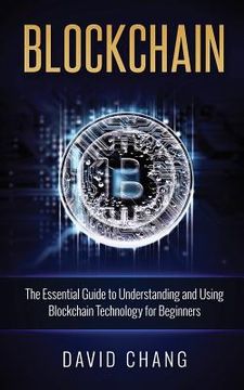 portada Blockchain: The Essential Guide to Understanding and Using Blockchain Technology for Beginners (en Inglés)