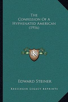 portada the confession of a hyphenated american (1916) (in English)