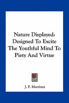 portada nature displayed: designed to excite the youthful mind to piety and virtue (en Inglés)