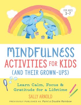 portada Mindfulness Activities for Kids (And Their Grown-Ups): Learn Calm, Focus, and Gratitude for a Lifetime (in English)
