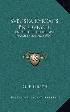 portada svenska kyrkans brudvigsel: en historisk liturgisk framstallning (1904)