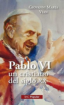 portada Pablo vi un Cristiano del Siglo xx (in Spanish)
