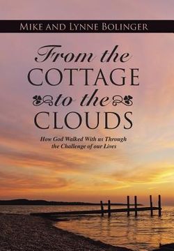 portada From the Cottage to the Clouds: How God Walked With us Through the Challenge of our Lives (en Inglés)