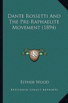 portada dante rossetti and the pre-raphaelite movement (1894) (in English)
