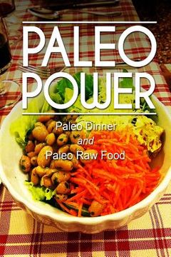 portada Paleo Power - Paleo Dinner and Paleo Raw Food (en Inglés)