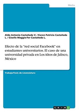 portada Efecto de la "Red Social Fac" en Estudiantes Universitarios. El Caso de una Universidad Privada en los Altos de Jalisco, México