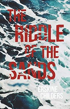 portada The Riddle of the Sands: A Record of Secret Service Recently Achieved - With an Excerpt From Remembering Sion by Ryan Desmond (en Inglés)