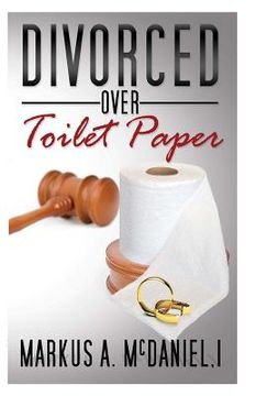 portada Divorced Over Toilet Paper: Practical, Foundational Building for Life After You Say I Do (en Inglés)