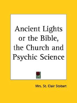portada ancient lights or the bible, the church and psychic science (en Inglés)