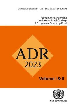 portada Agreement Concerning the International Carriage of Dangerous Goods by Road (Adr) 2023 (English and French Edition)