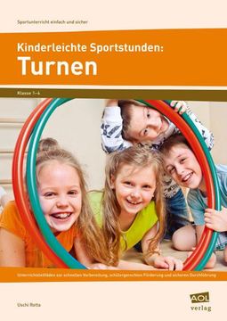 portada Kinderleichte Sportstunden: Turnen: Unterrichtsleitfäden zur Schnellen Vorbereitung, s Chülergerechten Förderung & Sicheren Durchführung (1. Bis 4. Klasse) (Sportunterricht Einfach und Sicher) (en Alemán)