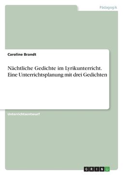 portada Nächtliche Gedichte im Lyrikunterricht. Eine Unterrichtsplanung mit drei Gedichten (en Alemán)