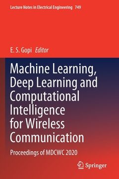 portada Machine Learning, Deep Learning and Computational Intelligence for Wireless Communication: Proceedings of Mdcwc 2020 (en Inglés)