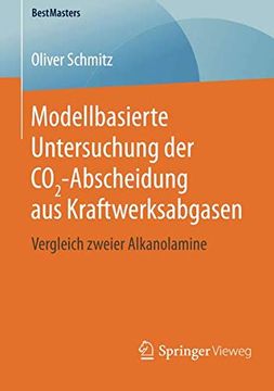 portada Modellbasierte Untersuchung der Co2-Abscheidung aus Kraftwerksabgasen: Vergleich Zweier Alkanolamine (Bestmasters) 
