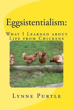 portada Eggsistentialism: What I Learned about Life from Chickens (en Inglés)