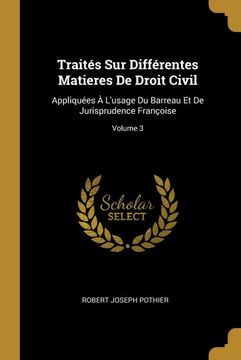 portada Traités sur Différentes Matieres de Droit Civil: Appliquées à L'usage du Barreau et de Jurisprudence Françoise; Volume 3 (en Francés)