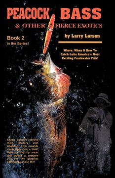 portada peacock bass & other fierce exotics: where, when & how to catch latin america's most exciting freshwater fish book 2 (en Inglés)