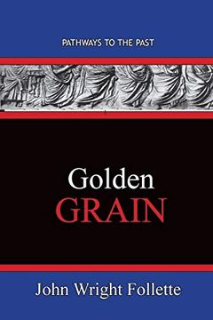 portada Golden Grain: Pathways to the Past (in English)