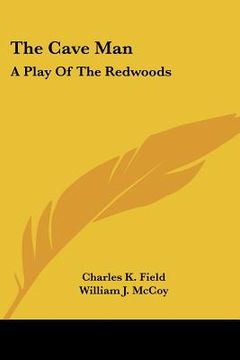 portada the cave man: a play of the redwoods (en Inglés)