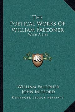 portada the poetical works of william falconer: with a life (en Inglés)