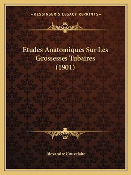 portada Etudes Anatomiques Sur Les Grossesses Tubaires (1901) (en Francés)