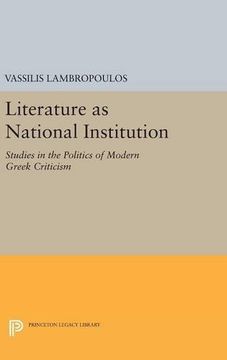 portada Literature as National Institution: Studies in the Politics of Modern Greek Criticism (Princeton Legacy Library) (in English)