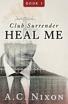 portada Heal Me: Club Surrender Book 1 (en Inglés)