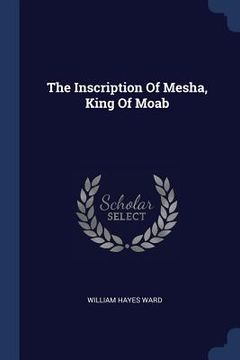 portada The Inscription Of Mesha, King Of Moab