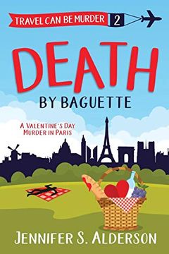 portada Death by Baguette: A Valentine's day Murder in Paris (Travel can be Murder Cozy Mystery) 